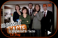 On passe à l'acte : Le Bug